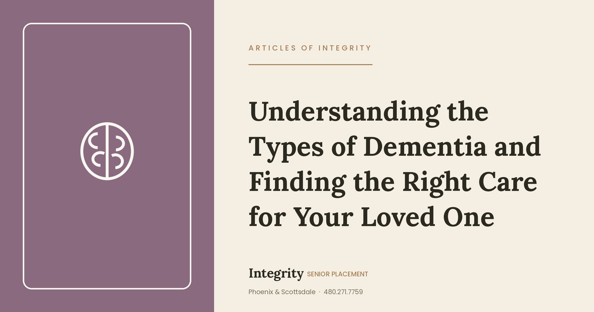 Understanding the Types of Dementia and Finding the Right Care for Your Loved One